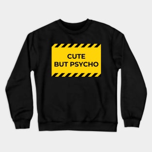 warning: cute but psycho Crewneck Sweatshirt